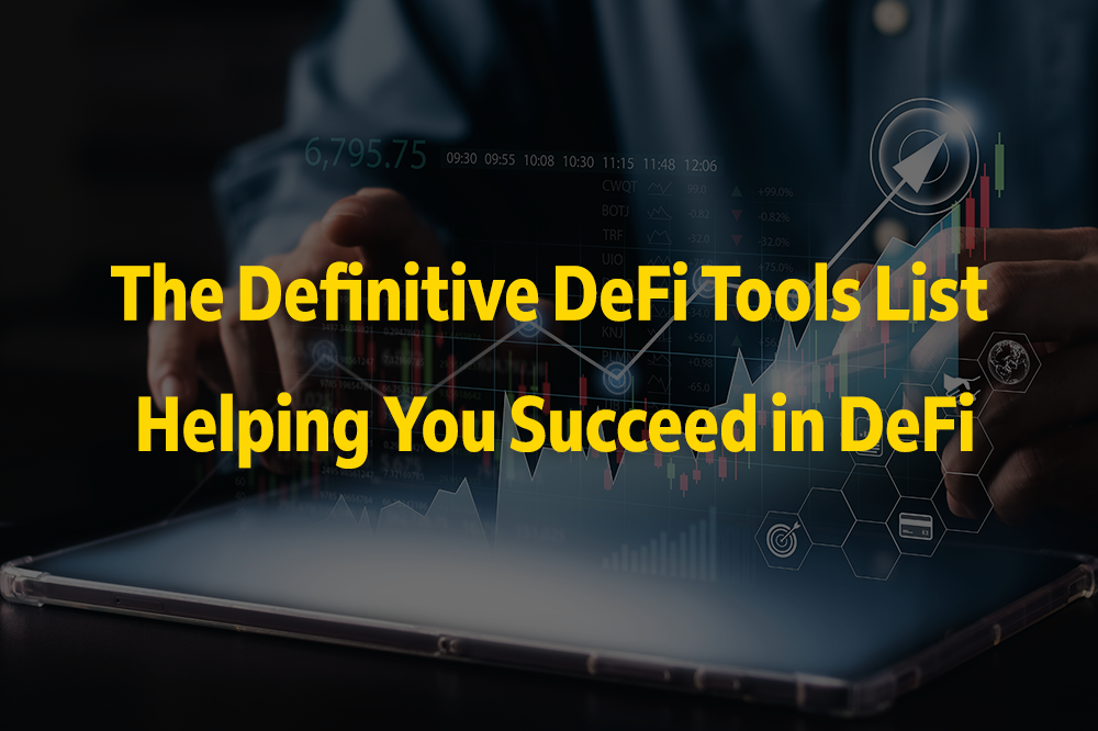 The Definitive DeFi Tools List - Helping You Succeed in DeFi - Cover Photo